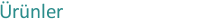 Ürünler